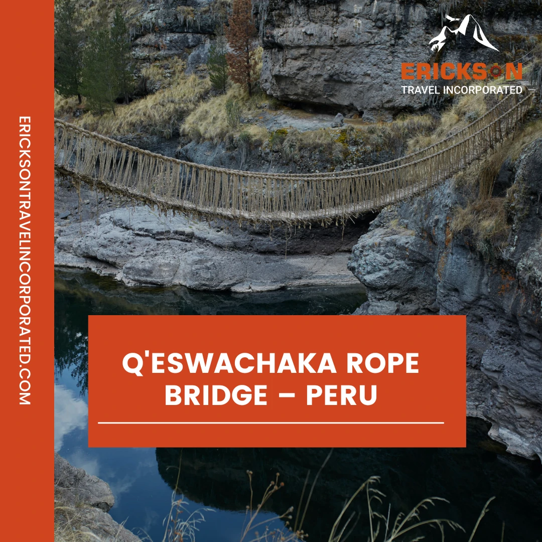 Q'eswachaka Rope Bridge – Peru