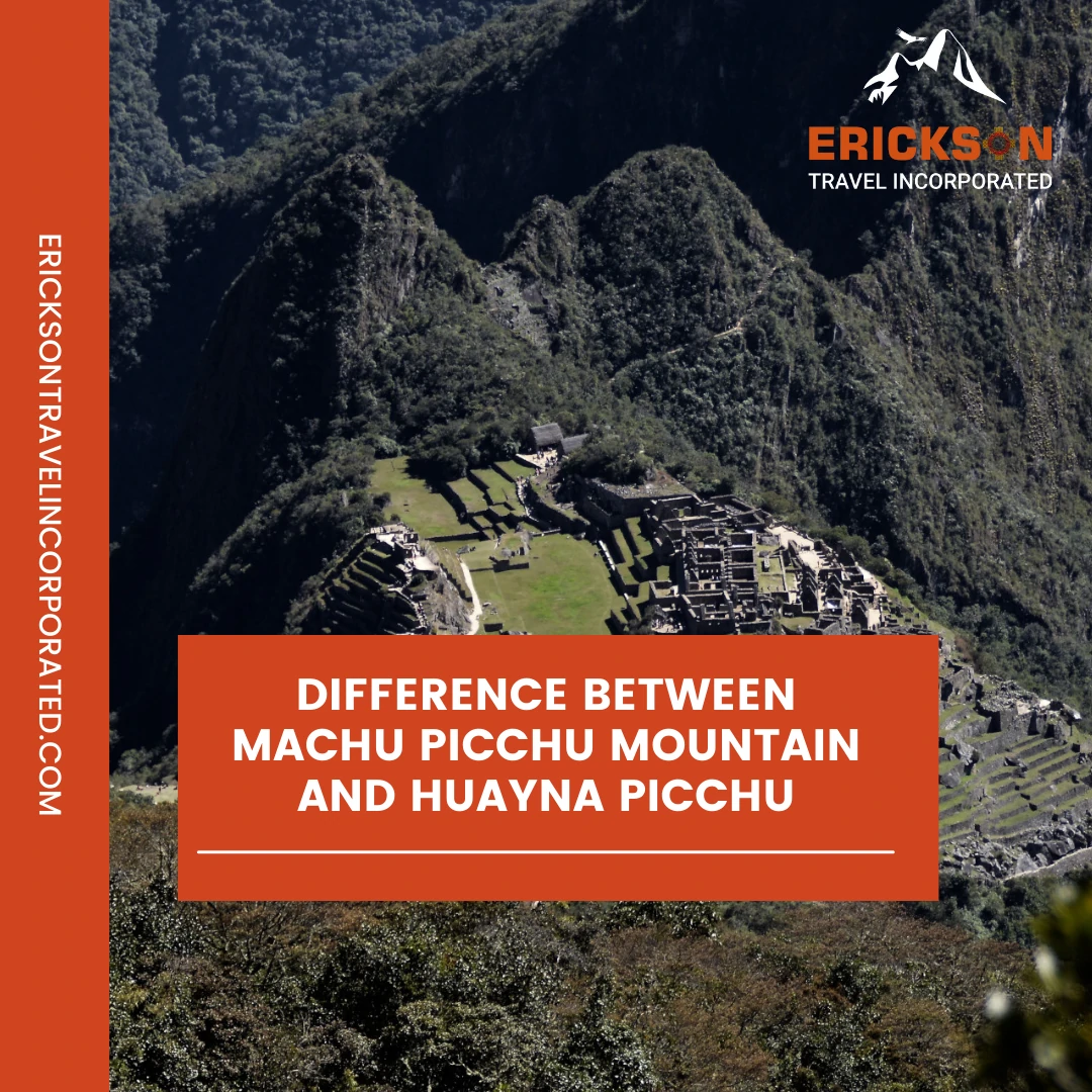 Difference between Machu Picchu Mountain and Huayna Picchu